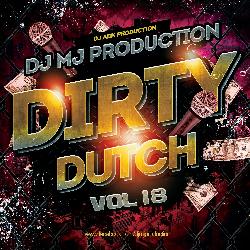 Dirty Dutch Vol.18 - Dj Mj Production